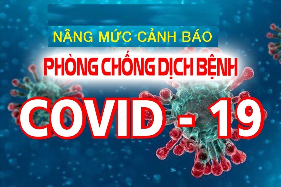 Nâng cảnh báo phòng chống dịch COVID-19 lên mức cao nhất kể từ 00 giờ ngày 01/6/2021